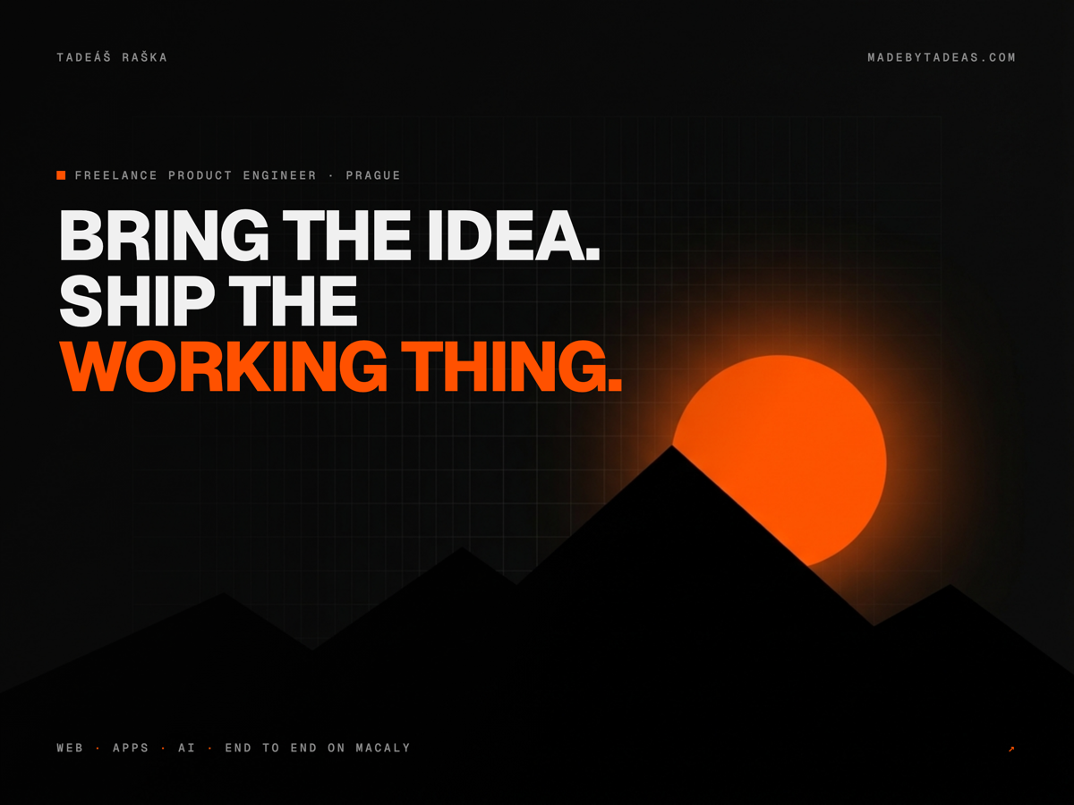 Bring the idea. Ship the working thing.